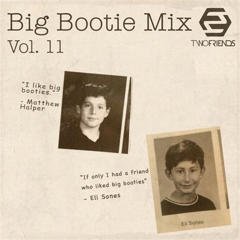 From the minds of the creators, Two Friends has. . Big bootie mix 11